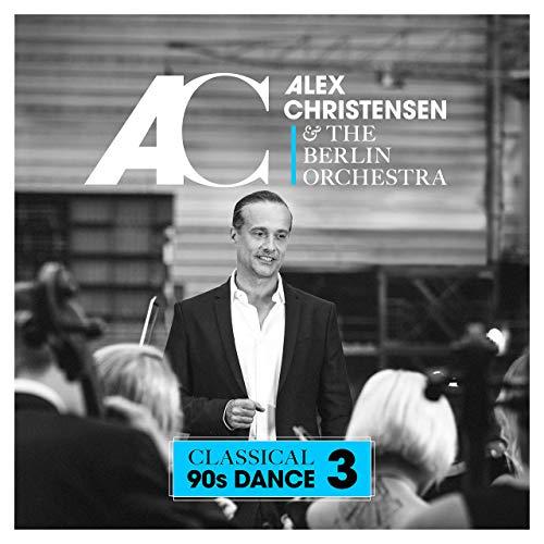Alex Christensen & The Berlin Orchestra - Classical 90s Dance 3 (2019)