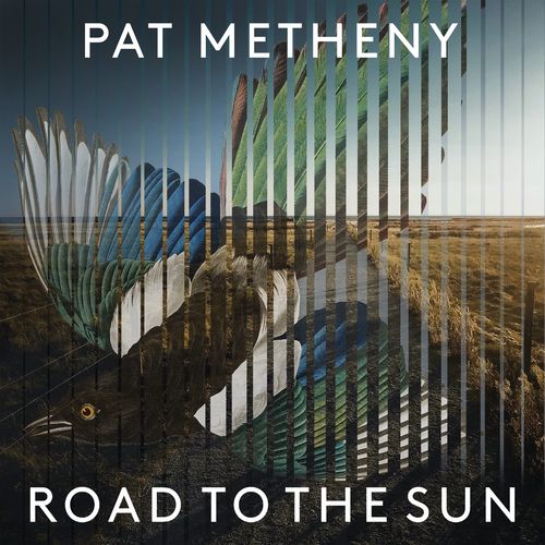 Pat Metheny - Road to the Sun (2021)