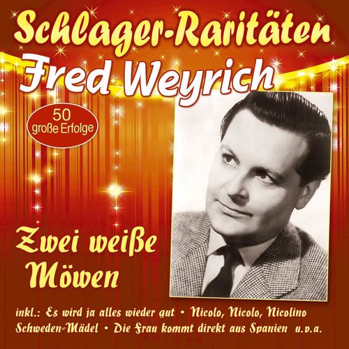Fred Weyrich - Zwei weiße Möwen - 50 große Erfolge (2021)
