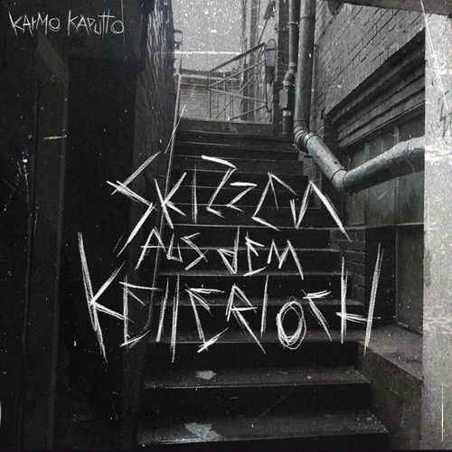 Karmo Kaputto - Skizzen aus dem Kellerloch (2021)