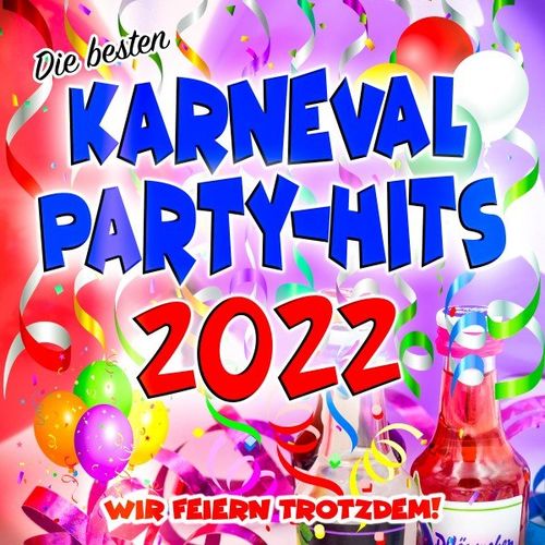 Die besten Karneval Party-Hits 2022 (Wir feiern trotzdem!) (2022)