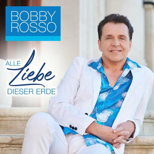 Bobby Rosso - Alle Liebe dieser Erde (2022)