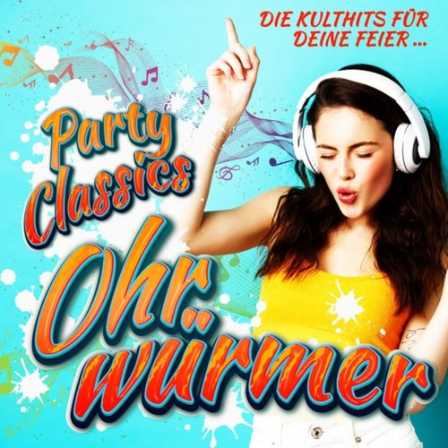 Party Classics Ohrwürmer Vol. 1 : Die Kulthits für deine Feier (2022)