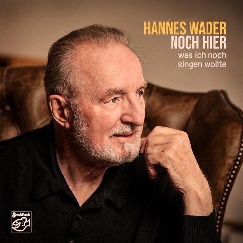 Hannes Wader - Noch hier - Was ich noch singen wollte (2022)