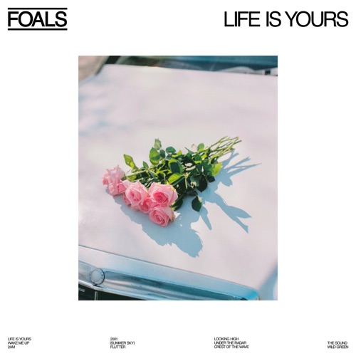 Foals - Life Is Yours (2022)
