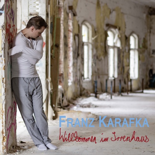 Franz Karafka - Willkommen im Irrenhaus (2022)
