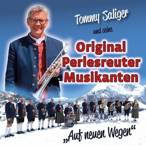 Tommy Saliger und seine Original Perlesreuter Musikanten - Auf neuen Wegen (2022)