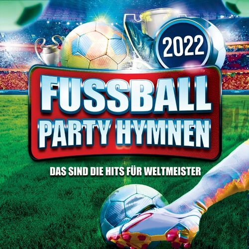 Fussball Party Hymnen 2022: Das sind die Hits für Weltmeister (2022)