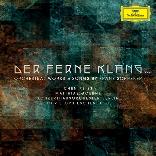 Konzerthausorchester Berlin, Christoph Eschenbach & Franz Schreker - Der ferne Klang... Orchestral Works & Songs by Franz Schreker (2023)