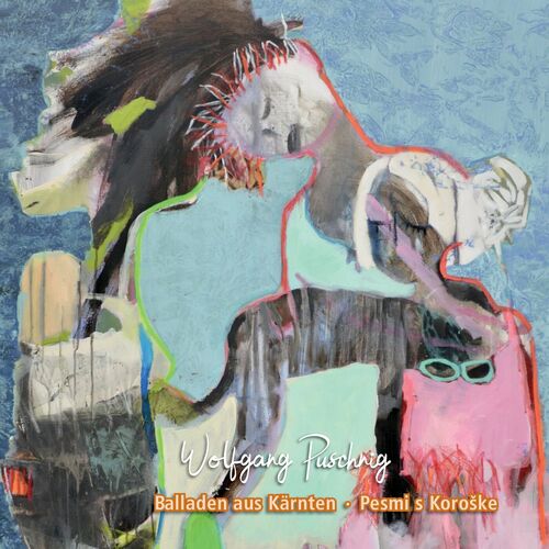 Wolfgang Puschnig & Schnittpunktvokal - Balladen aus Kärnten - Pesmi s Koroške (2023)