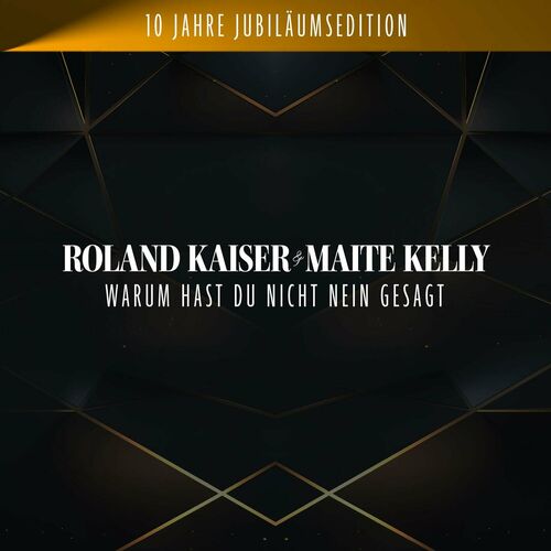Roland Kaiser & Maite Kelly - Warum hast du nicht nein gesagt (10 Jahre Jubiläums Edition) (2024)