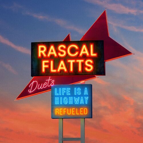 Rascal Flatts - Life Is A Highway: Refueled Duets (2025)