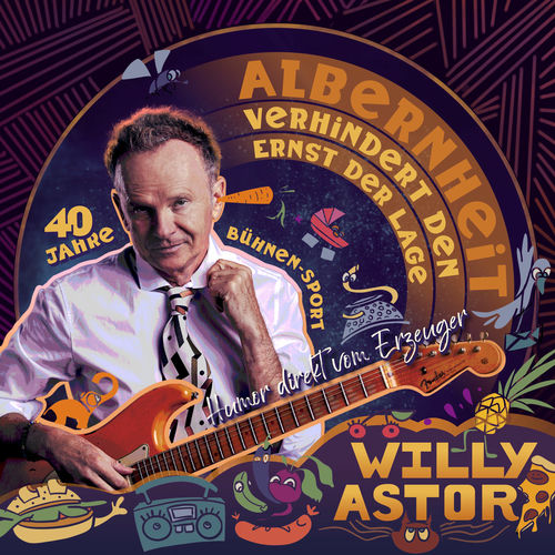 Willy Astor - Albernheit verhindert den Ernst der Lage (40 Jahre Bühnen-Sport) (2025)