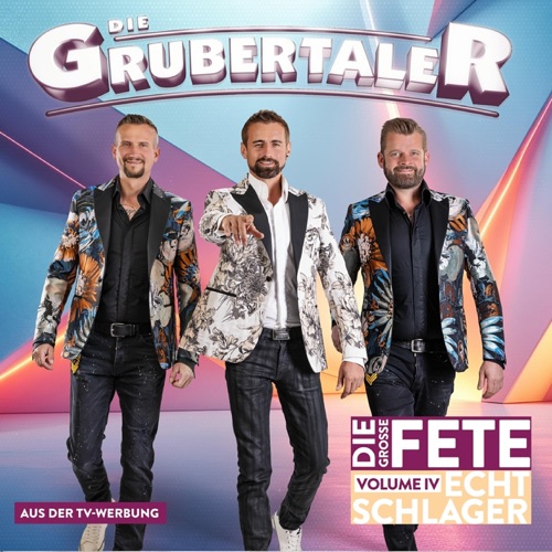 Die Grubertaler - Echt Schlager - Die große Fete, Vol. IV (2025)