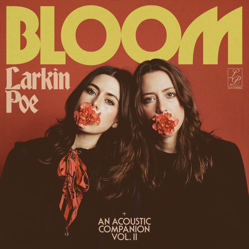 Larkin Poe - Bloom + An Acoustic Companion Vol. 2 (2025)
