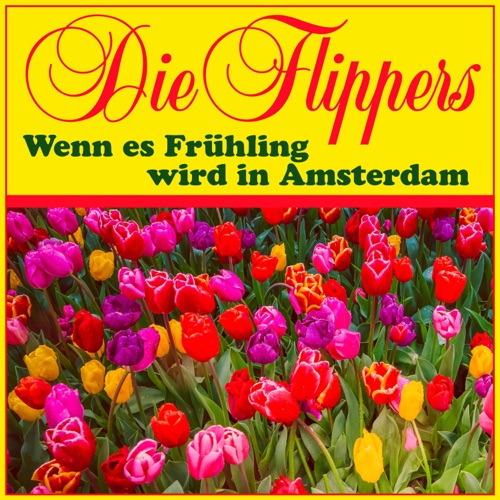 Die Flippers - Wenn es Frühling wird in Amsterdam (2026)
