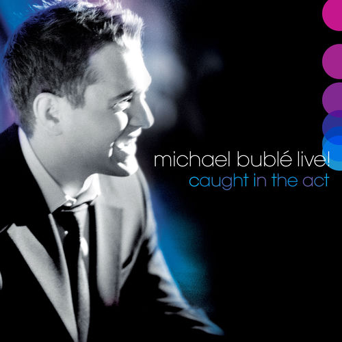 Michael Bublé - LIVE! Caught in the Act (2026)