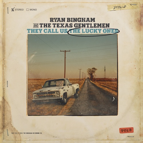 Ryan Bingham & The Texas Gentlemen - They Call Us The Lucky Ones (2026)