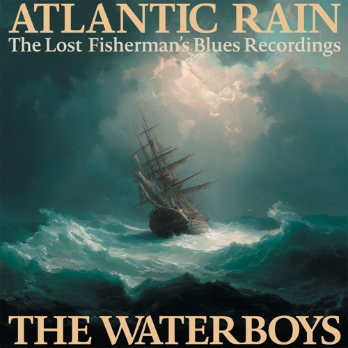 The Waterboys - Atlantic Rain: The Lost Fisherman's Blues Recordings (2026)