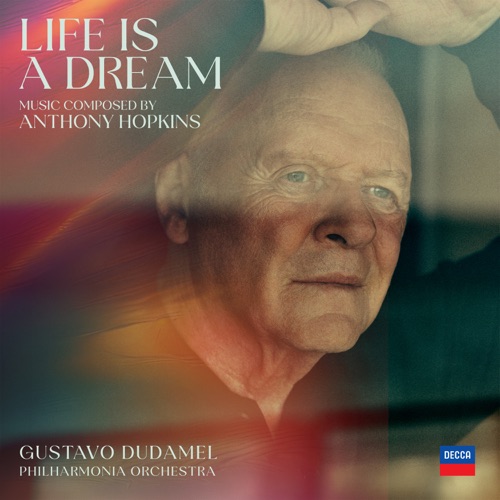 Anthony Hopkins, Philharmonia Orchestra & Gustavo Dudamel - Life is a Dream (2026)