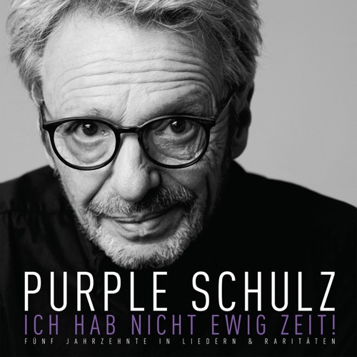 Purple Schulz - Ich hab nicht ewig Zeit! Fünf Jahrzehnte in Liedern & Raritäten (2026)